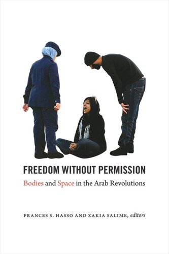 Freedom without Permission: Bodies and Space in the Arab Revolutions