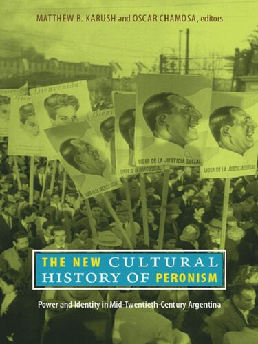 The New Cultural History of Peronism: Power and Identity in Mid-Twentieth-Century Argentina