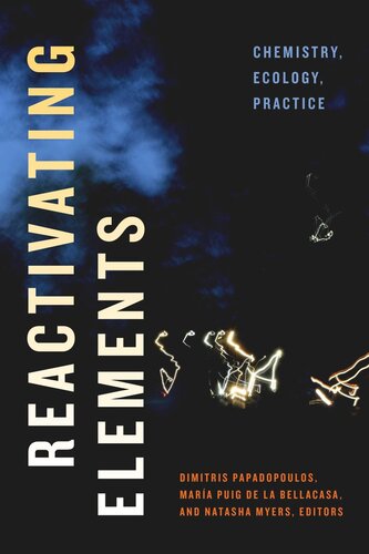 Reactivating Elements: Chemistry, Ecology, Practice