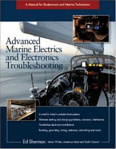 Advanced Marine Electrics and Electronics Troubleshooting: A Manual for Boatowners and Marine Technicians