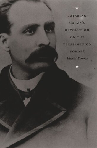 Catarino Garza's Revolution on the Texas-Mexico Border