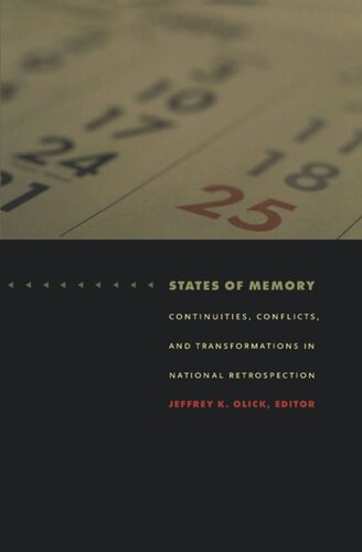 States of Memory: Continuities, Conflicts, and Transformations in National Retrospection