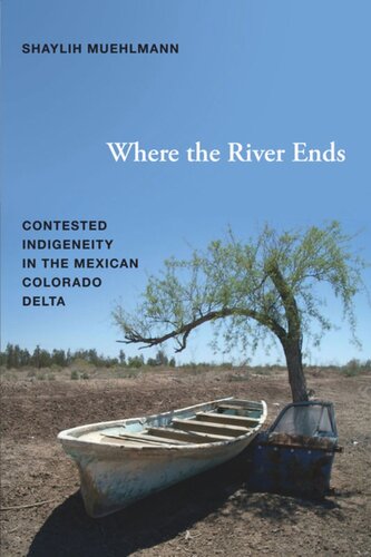 Where the River Ends: Contested Indigeneity in the Mexican Colorado Delta