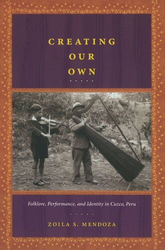 Creating Our Own: Folklore, Performance, and Identity in Cuzco, Peru