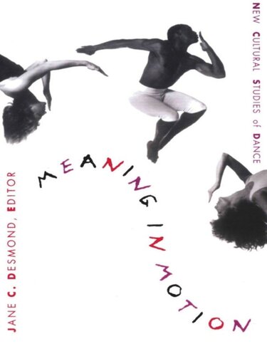 Meaning in Motion: New Cultural Studies of Dance