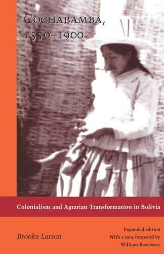 Cochabamba, 1550-1900: Colonialism and Agrarian Transformation in Bolivia