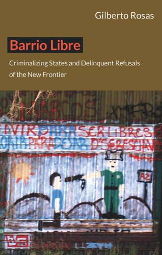 Barrio Libre: Criminalizing States and Delinquent Refusals of the New Frontier