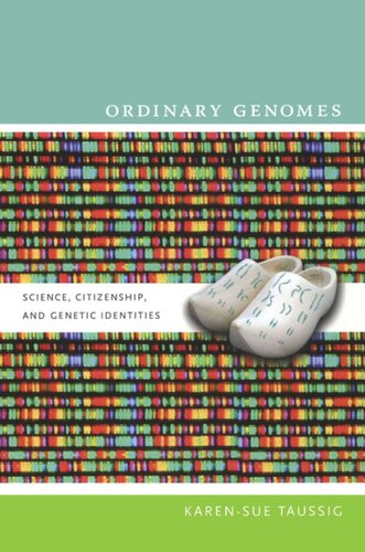 Ordinary Genomes: Science, Citizenship, and Genetic Identities