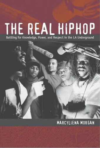 The Real Hiphop: Battling for Knowledge, Power, and Respect in the LA Underground