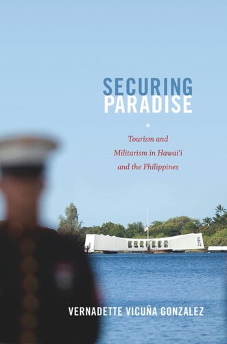 Securing Paradise: Tourism and Militarism in Hawai'i and the Philippines