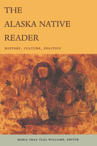 The Alaska Native Reader: History, Culture, Politics