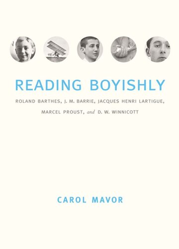 Reading Boyishly: Roland Barthes, J. M. Barrie, Jacques Henri Lartigue, Marcel Proust, and D. W. Winnicott