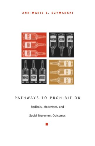 Pathways to Prohibition: Radicals, Moderates, and Social Movement Outcomes