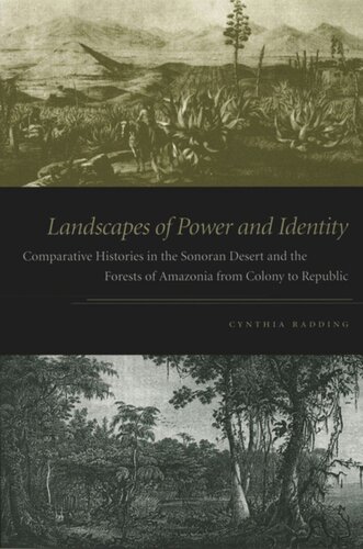 Landscapes of Power and Identity: Comparative Histories in the Sonoran Desert and the Forests of Amazonia from Colony to Republic