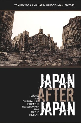 Japan After Japan: Social and Cultural Life from the Recessionary 1990s to the Present