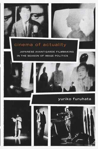 Cinema of Actuality: Japanese Avant-Garde Filmmaking in the Season of Image Politics