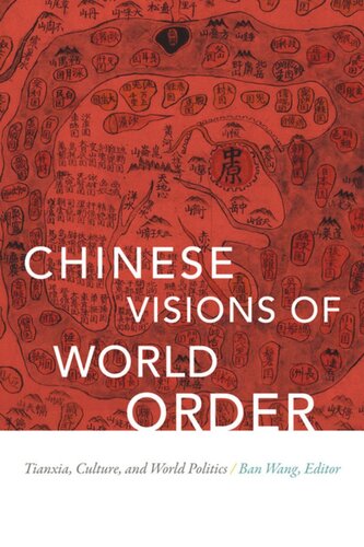 Chinese Visions of World Order: Tianxia, Culture, and World Politics