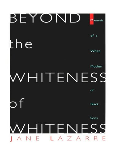 Beyond The Whiteness of Whiteness: Memoir of a White Mother of Black Sons