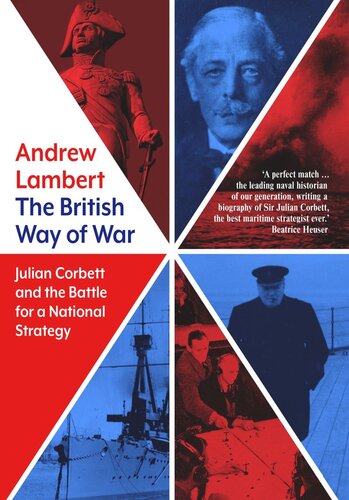 The British Way of War: Julian Corbett and the Battle for a National Strategy