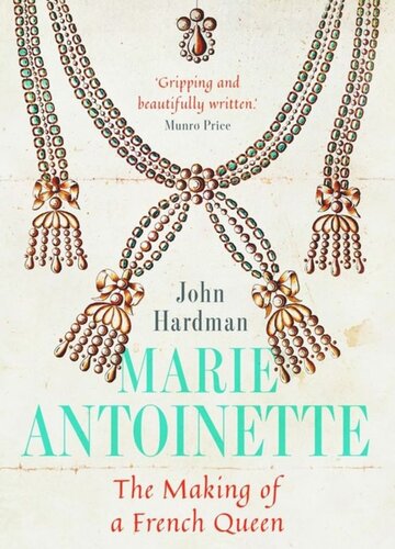 Marie-Antoinette: The Making of a French Queen