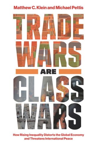 Trade Wars Are Class Wars: How Rising Inequality Distorts the Global Economy and Threatens International Peace