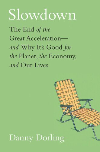 Slowdown: The End of the Great Acceleration—and Why It's Good for the Planet, the Economy, and Our Lives