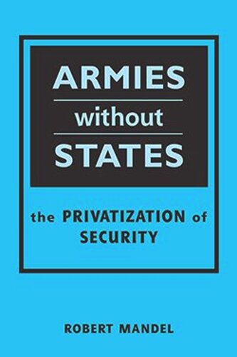 Armies Without States: The Privatization of Security