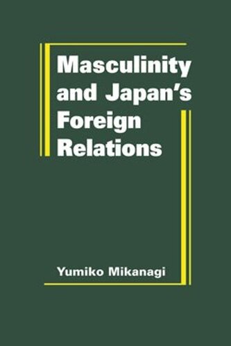 Masculinity and Japan’s Foreign Relations