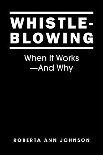 Whistleblowing: When It Works—And Why