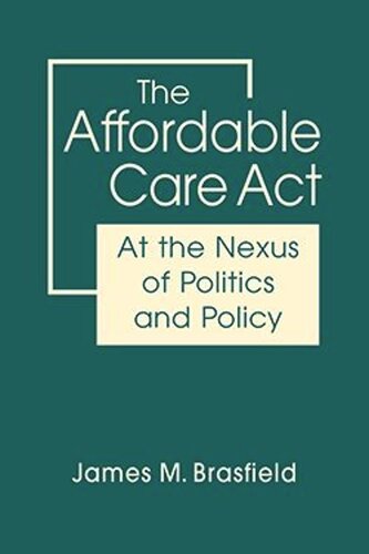 The Affordable Care Act: At the Nexus of Politics and Policy