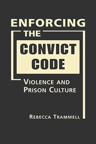 Enforcing the Convict Code: Violence and Prison Culture