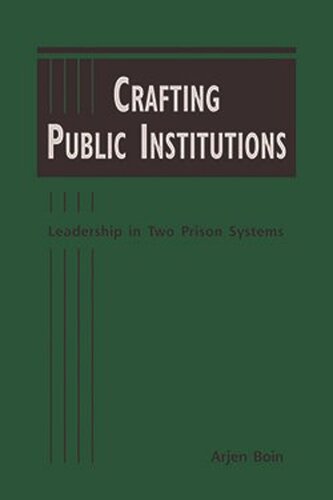 Crafting Public Institutions: Leadership in Two Prison Systems