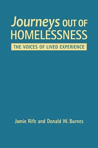 Journeys Out of Homelessness: The Voices of Lived Experience: The Voices of Lived Experience