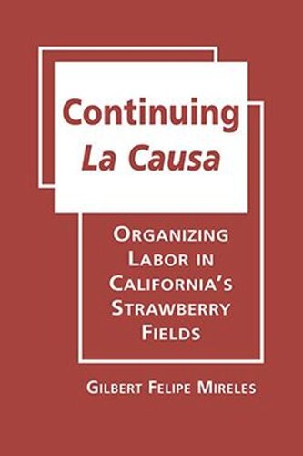 Continuing La Causa: Organizing Labor in Californias Strawberry Fields