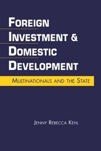 Foreign Investment and Domestic Development: Multinationals and the State