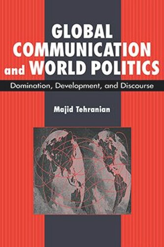 Global Communication and World Politics: Domination, Development, and Discourse