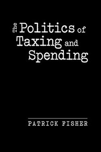 The Politics of Taxing and Spending