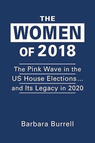 The Women of 2018: The Pink Wave in the US House Elections ... and Its Legacy in 2020