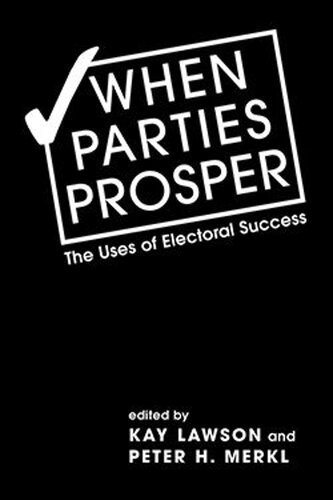 When Parties Prosper: The Uses of Electoral Success