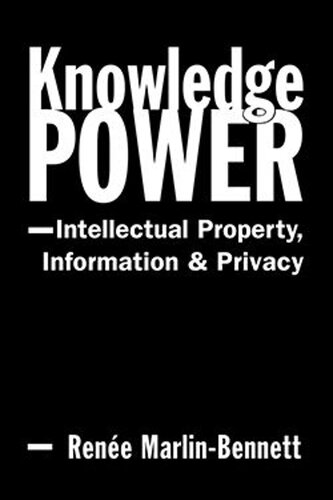 Knowledge Power: Intellectual Property, Information, and Privacy