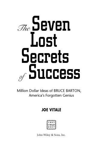 The Seven Lost Secrets of Success: Million Dollar Ideas of Bruce Barton, America's Forgotten Genius