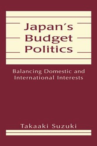 Japans Budget Politics: Balancing Domestic and International Interests