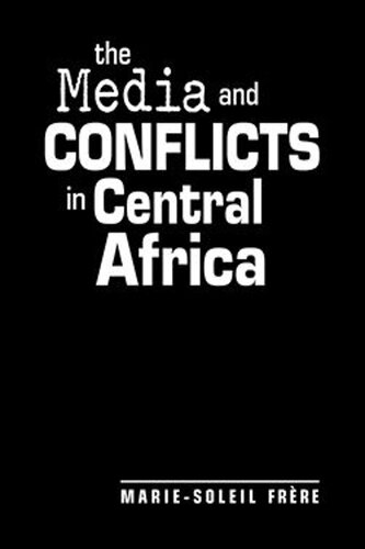 The Media and Conflicts in Central Africa