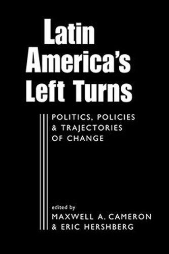 Latin America’s Left Turns: Politics, Policies, and Trajectories of Change