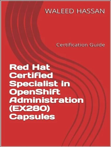 Red Hat Certified Specialist in OpenShift Administration (EX280) Capsules