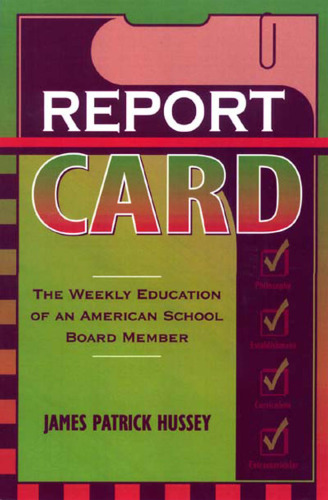 Report Card: The Weekly Education of an American School Board Member