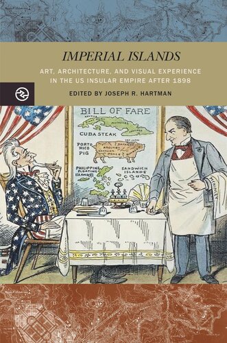 Imperial Islands: Art, Architecture, and Visual Experience in the US Insular Empire after 1898