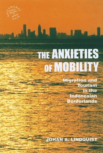 The Anxieties of Mobility: Migration and Tourism in the Indonesian Borderlands