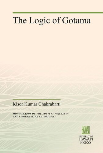 The Logic of Gotama: Monographs of the Society for Asian and Comparative Philosophy no. 5