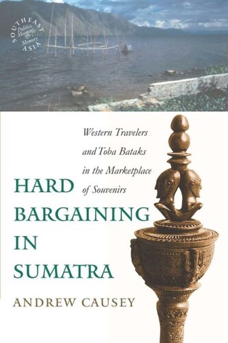 Hard Bargaining in Sumatra: Western Travelers and Toba Bataks in the Marketplace of Souvenirs